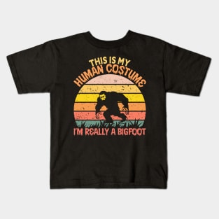 This Is My Human Costume Im Really A Bigfoot Kids T-Shirt